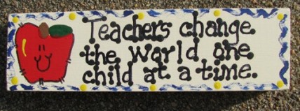 Teacher Gift Wood Block B5018 Teacher change the World one child at a time 