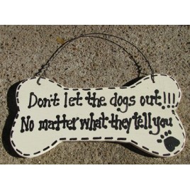 DB20 - Dont Let the Dogs Out No Matter what they tell you Dog Wood Bone DB20 - Dont Let the Dogs Out No Matter what they tell you Dog Wood Bone