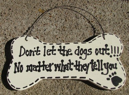 DB20 - Dont Let the Dogs Out No Matter what they tell you Dog Wood Bone DB20 - Dont Let the Dogs Out No Matter what they tell you Dog Wood Bone
