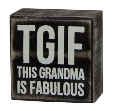 Primitive Wood Box Sign G18895- "TGIF: This Grandma Is Fabulous Primitive Wood Box Sign G18895- "TGIF: This Grandma Is Fabulous