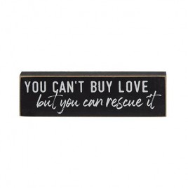 You can't buy love but you can rescue it wood block You can't buy love but you can rescue it wood block