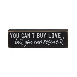You can't buy love but you can rescue it wood block