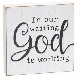 In our waiting God is working wood block In our waiting God is working wood block