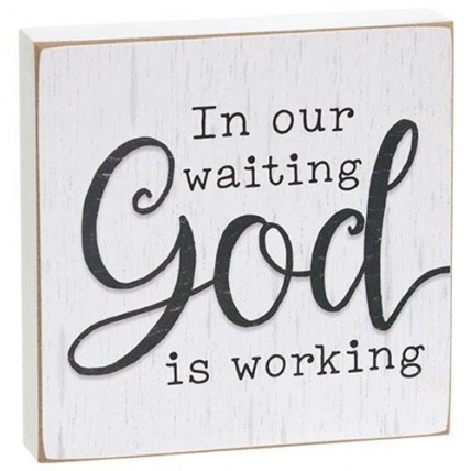 In our waiting God is working wood block  