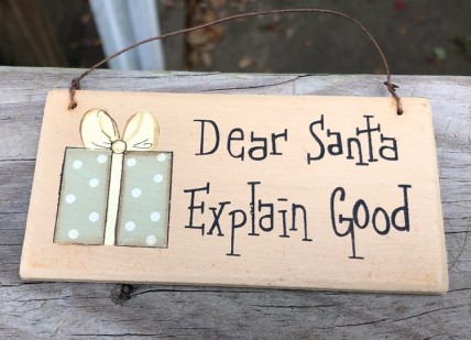 gr116ds - Dear Santa Explain Good wood sign gr116ds - Dear Santa Explain Good wood sign