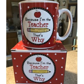 9729032NB Because I'm the Teacher that's why  ceramic mug   9729032NB Because I'm the Teacher that's why  ceramic mug