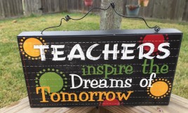 Teacher Gifts Wood Sign U0393T - Teachers inspire the Dreams of Tomorrow 