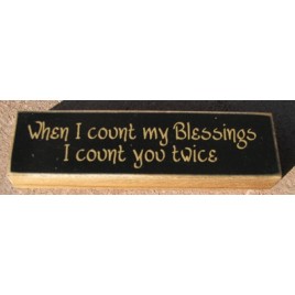 PB126B - When I count my Blessings I count you twice wood block PB126B - When I count my Blessings I count you twice wood block