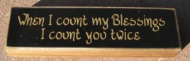 PB126B - When I count my Blessings I count you twice wood block 