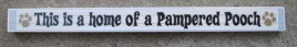 PS018  This is a home of a Pampered Pooch wood block 