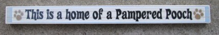 PS018  This is a home of a Pampered Pooch wood block 