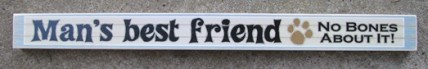 PS032-Man's Best Friend No Bones about it wood sign 