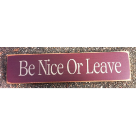 Primitive Wood Block  T1303 Be Nice or Leave  