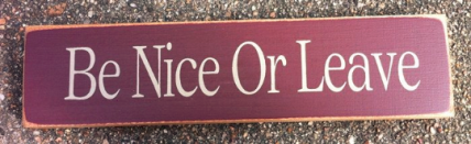 Primitive Wood Block T1303 Be Nice or Leave Primitive Wood Block T1303 Be Nice or Leave