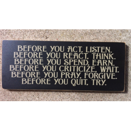 Primitive Wood Sign  T167 Before You Act, Listen  