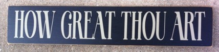 Primitive Wood Sign T1963 How Great Thou Art Primitive Wood Sign T1963 How Great Thou Art