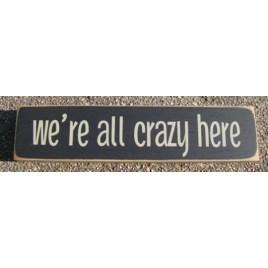 Primitive Wood BlockT1981WC We're All Crazy Here 