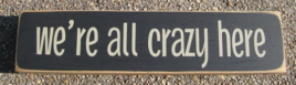 Primitive Wood BlockT1981WC We're All Crazy Here 