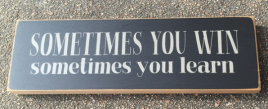 Primitive Wood Block T2135W - Sometimes You Win Sometimes you Learn   