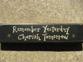 Primitive Country T9904R- Remember Yesterday Cherish Tomorrow Wood Block 