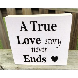 WBH416 A true love story never ends wood block 