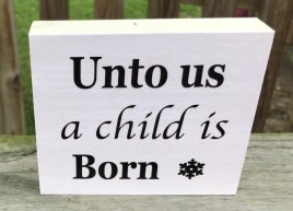 WBX804 Unto Us a Child is Born wood Block 