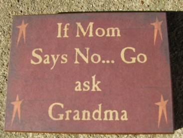  bj1058 If Mom Says No...Go Ask Grandma wood sign