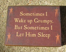 bj1008 Sometimes I wake up Grumpy. But sometimes I let him sleep wood block 