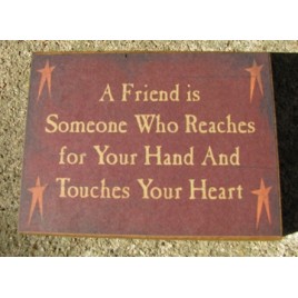 bj104B- A friend is someone who reaches for your hand and touches your heart wood block 