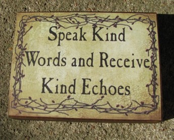 bj161B Speak Kind words and receive Kind echoes wood block bj161B Speak Kind words and receive Kind echoes wood block