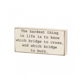 Primitive Wood Box CS6572 The Hardest thing in life is to know which bridge to cross, and which bridge to burn Primitive Wood Box CS6572 The Hardest thing in life is to know which bridge to cross, and which bridge to burn
