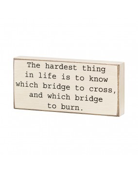 Primitive Wood Box CS6572 The Hardest thing in life is to know which bridge to cross, and which bridge to burn Primitive Wood Box CS6572 The Hardest thing in life is to know which bridge to cross, and which bridge to burn