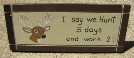 DS-34 I say we hunt 5 days and work 2 desk sign