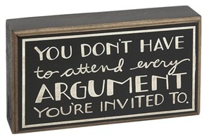 Primitive Wood Box Sign HW4616 You Don't have to attend every Argument You're invited to Primitive Wood Box Sign HW4616 You Don't have to attend every Argument You're invited to