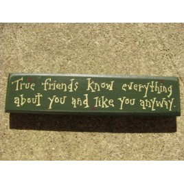 m9902tf- True Friends know everything about you and like you anyway wood block m9902tf- True Friends know everything about you and like you anyway wood block