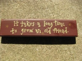 m9904i  It takes a  long time to grow an old friend wood block 