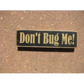 PBW972B - Don't Bug Me wood block PBW972B - Don't Bug Me wood block
