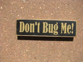 PBW972B - Don't Bug Me wood block 