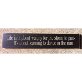 Primitive Wood Sign T1717 Life isn't About Waiting for the Storm Primitive Wood Sign T1717 Life isn't About Waiting for the Storm