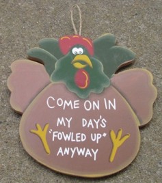 WD2062B -Rooster Brown Come On in my days is "fowled" up anyway 