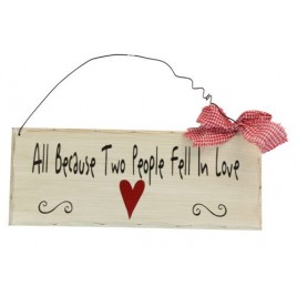 Primitive Wood Sign -  wp303 All Because 2 people fell in love 