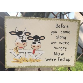 WS108 Before you came along we were hungry...Now we're FED Up! wood sign 